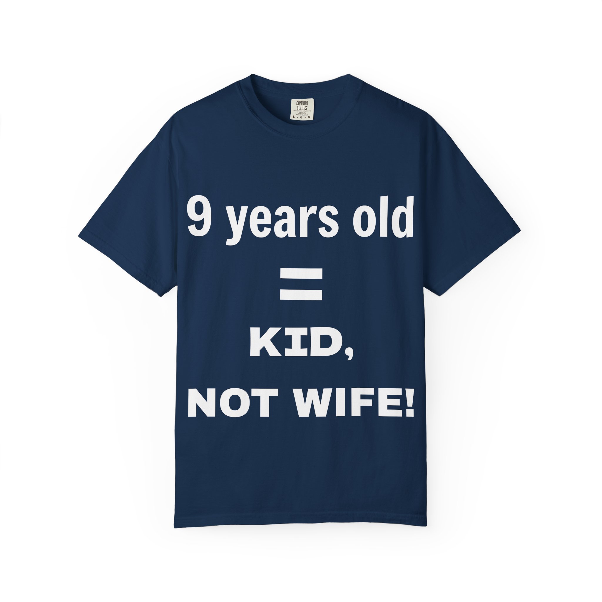 9 Years Old = Kid Not Wife T-shirt | Child Rights Statement Tee - Image 33