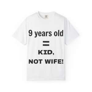 9 Years Old = Kid Not Wife T-shirt | Child Rights Statement Tee