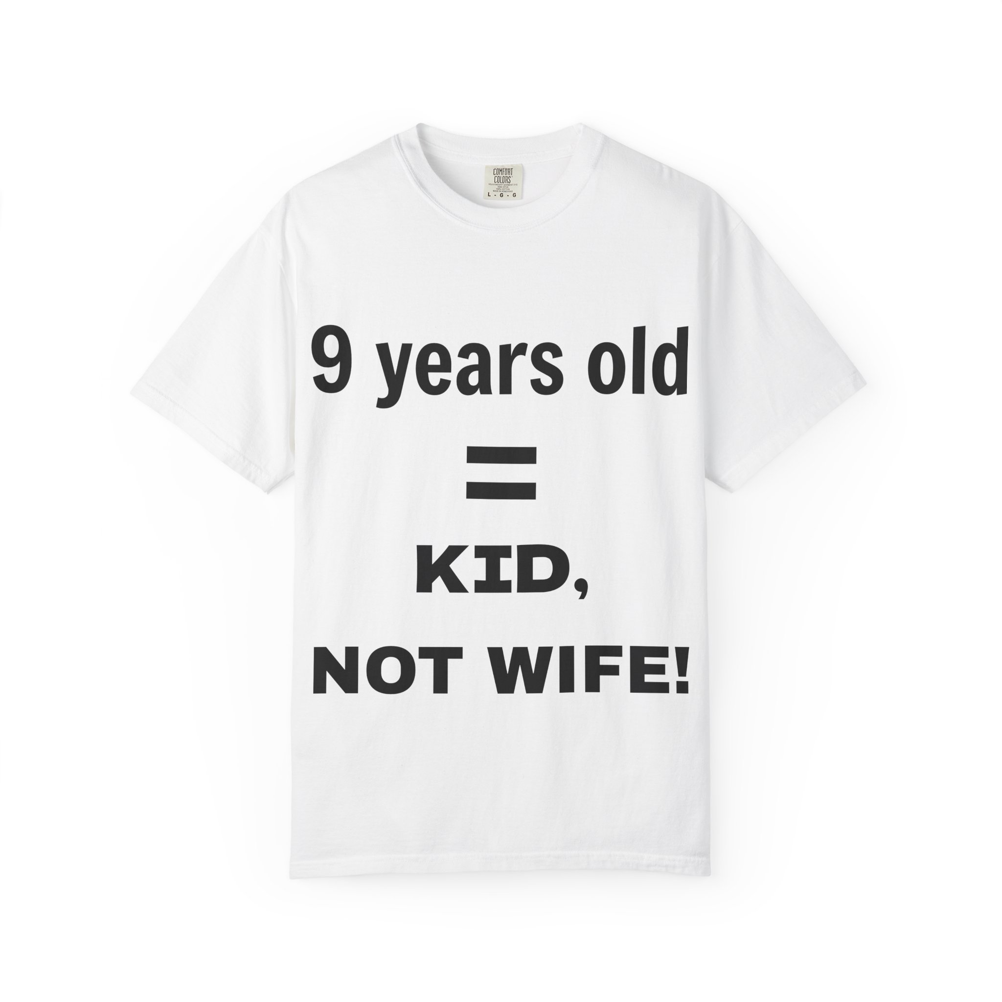 9 Years Old = Kid Not Wife T-shirt | Child Rights Statement Tee
