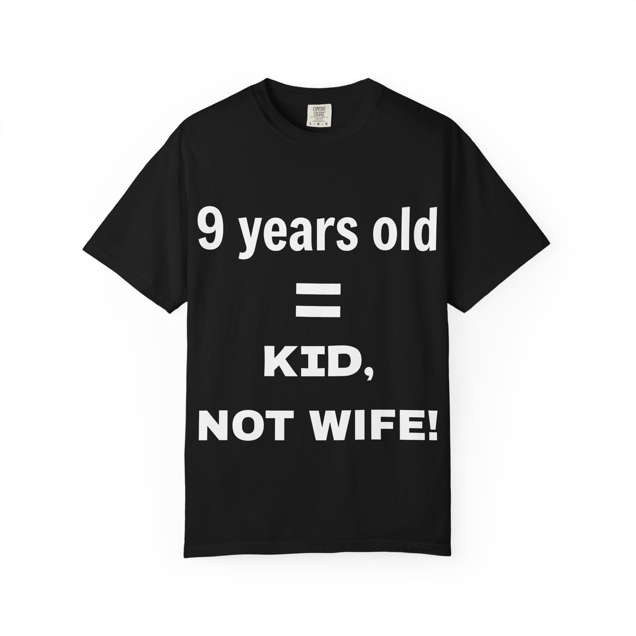 9 Years Old = Kid Not Wife T-shirt | Child Rights Statement Tee - Image 29