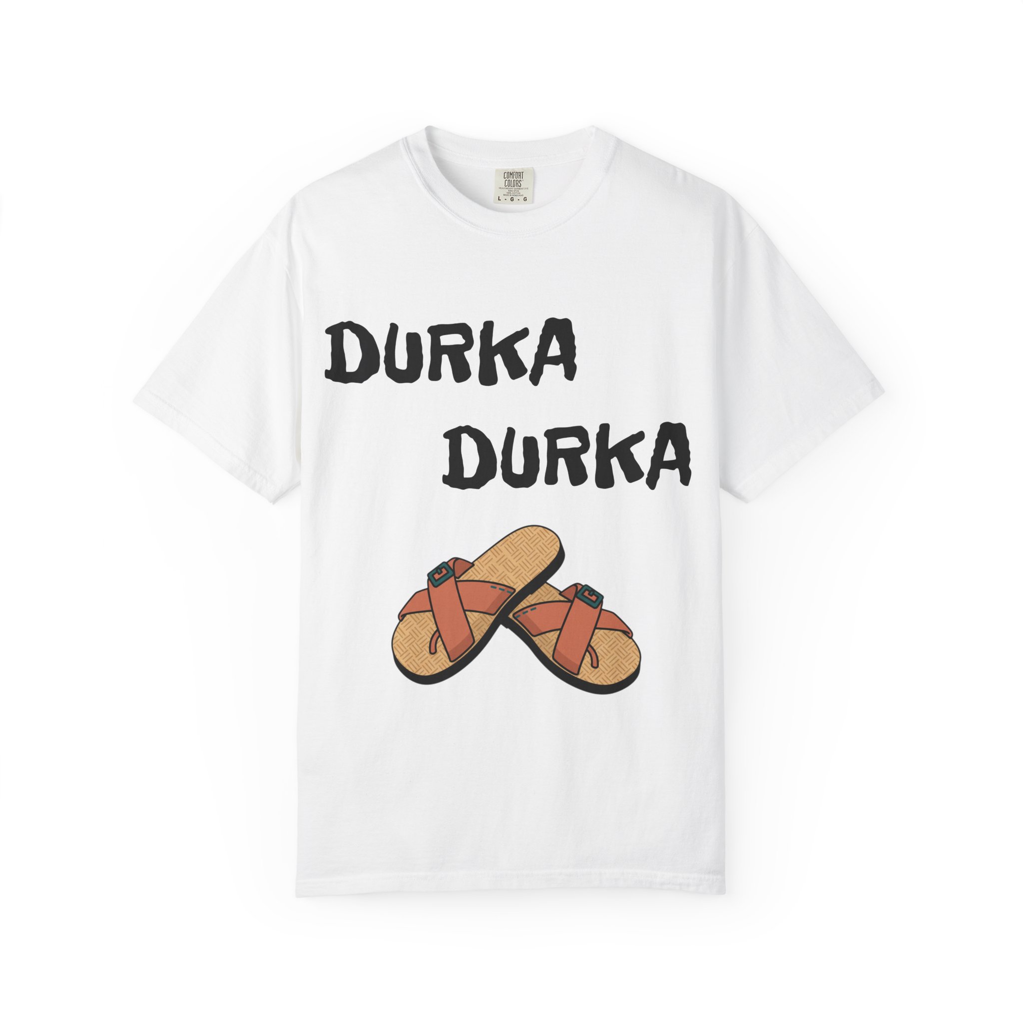 Durka Durka Sandals T-Shirt | Funny Text Graphic Tee