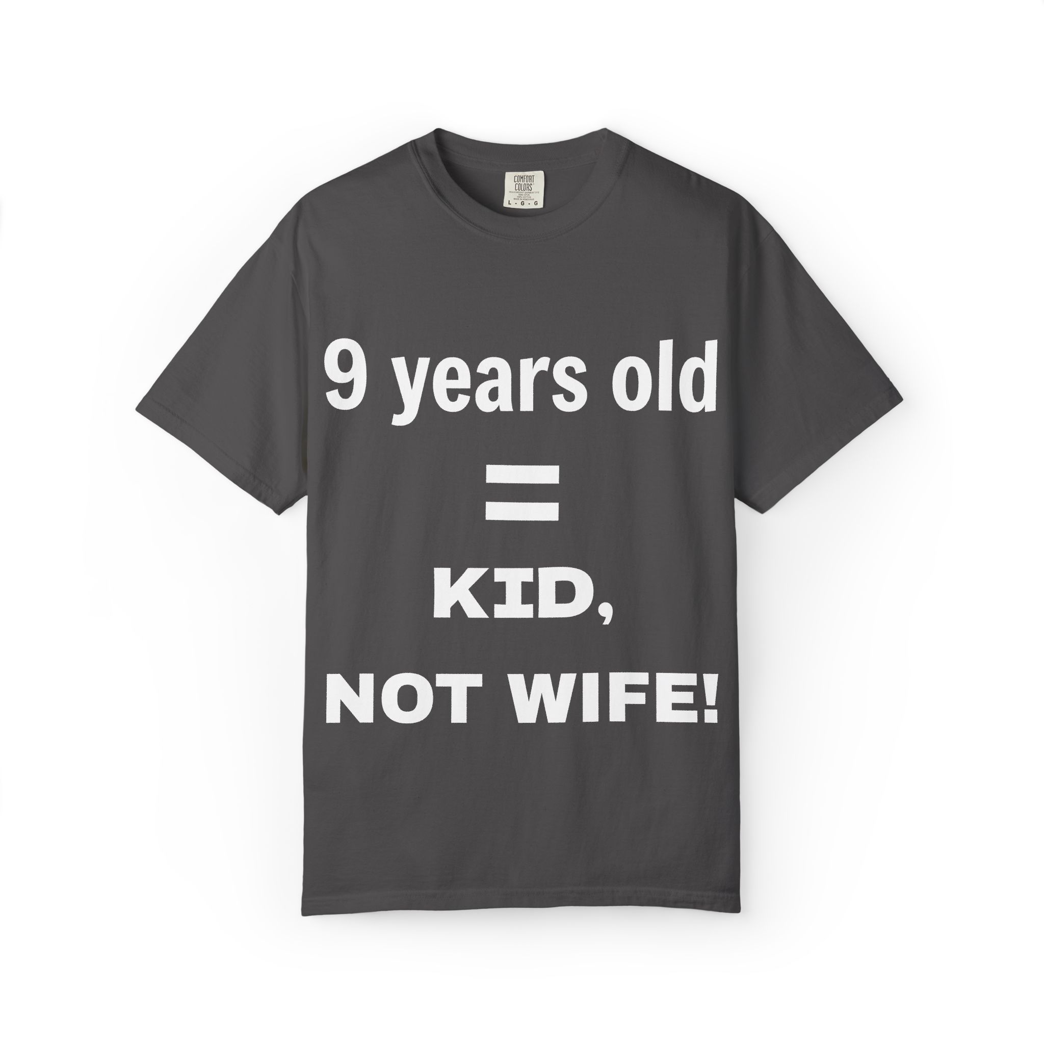 9 Years Old = Kid Not Wife T-shirt | Child Rights Statement Tee - Image 25