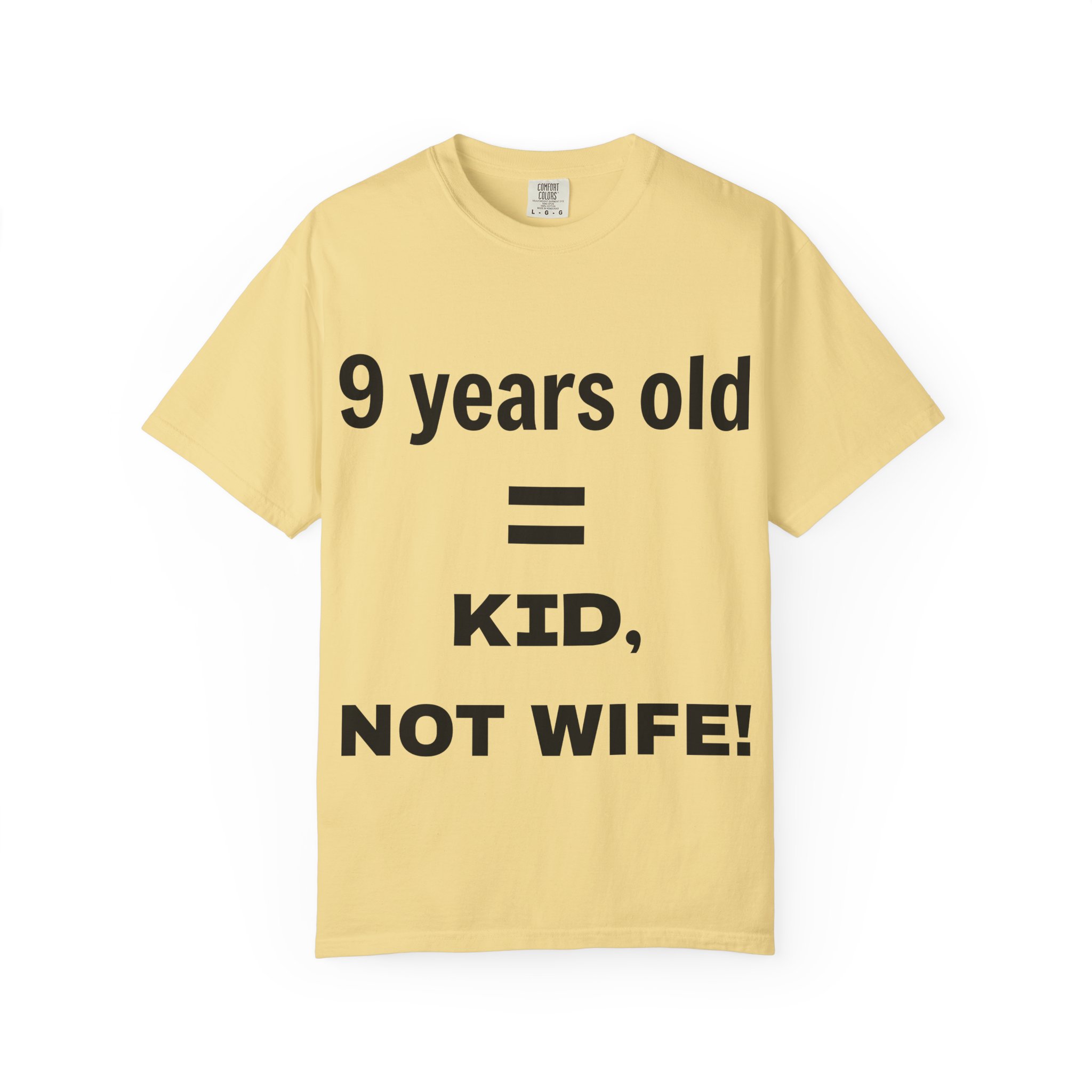 9 Years Old = Kid Not Wife T-shirt | Child Rights Statement Tee - Image 13